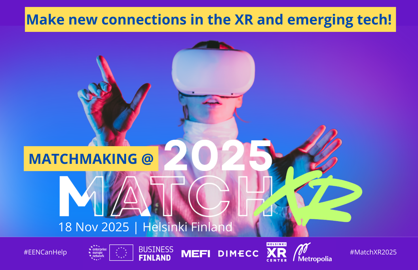 Match XR er stærsti XR- og nýsköpunarviðburður Norðurlandanna og fer fram í Helsinki þann 18. nóvember 2025 kl. 13–18. EEN heldur fyrirtækjastefnumót á viðburðinum.